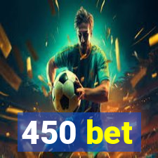 450 bet